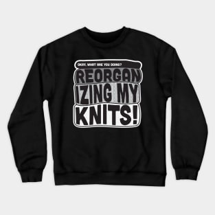 Okay, what are you doing? REORGANIZING MY KNITS! David Rose on Schitt's Creek to Alexis Rose. Crewneck Sweatshirt